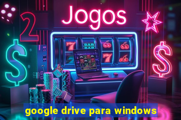 google drive para windows